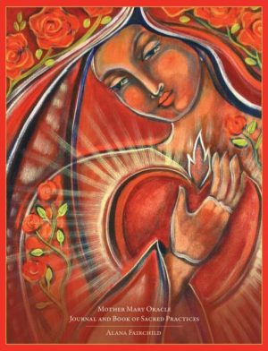 Mother Mary Oracle: Journal & Book of Sacred Practices