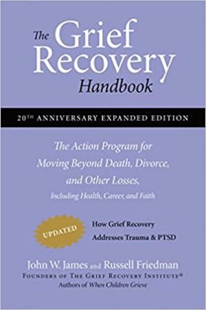 The Grief Recovery Handbook